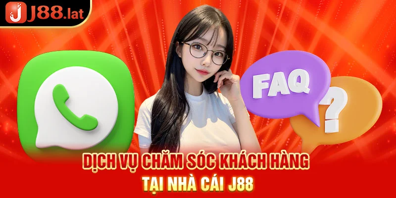 J88 – Nhà Cái Cá Cược Thể Thao, Casino Uy Tín 2026 Dịch vụ chăm sóc khách hàng tại nhà cái J88